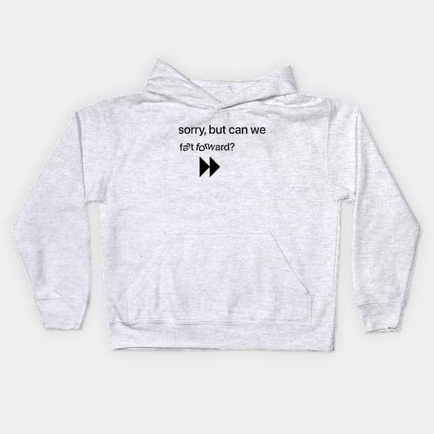 Can we fast forward this? Kids Hoodie by teesTheSeason